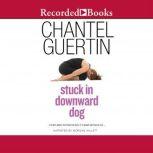 Stuck In Downward Dog, Chantel Guertin