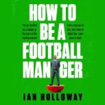 How to Be a Football Manager Enter t..., Ian Holloway