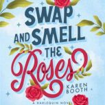 Swap and Smell the Roses, Karen Booth