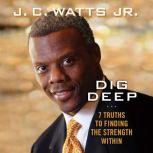 Dig Deep, J. C. Watts Jr.
