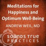 Meditations for Happiness and Optimum..., Andrew Weil, MD, MD