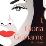 I, Gloria Grahame, Sky Gilbert