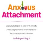 Anxious Attachment, Janis Bryans Pys.D
