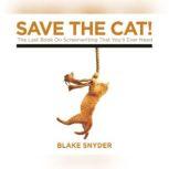 Save the Cat! The Last Book on Screenwriting You'll Ever Need, Blake Snyder