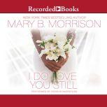 I Do Love You Still, Mary B. Morrison