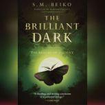 The Brilliant Dark, S.M. Beiko