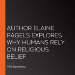 Author Elaine Pagels Explores Why Hum..., PBS NewsHour