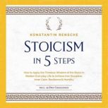Stoicism in 5 Steps How to Apply the..., Konstantin Rensche