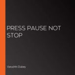 Press Pause Not Stop, Varuchhi Dubey