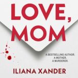 Love, Mom, Iliana Xander