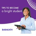 Tips to become a bright student, BARAKATH