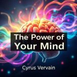 The Power of Your Mind Write to Thri..., Cyrus Vervain