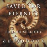 Saved for Eternity, Eduard Serediuc