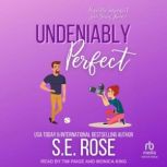 Undeniably Perfect, S.E. Rose