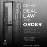 New Deal Law and Order, Anthony Gregory