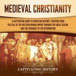 Medieval Christianity A Captivating ..., Captivating History