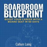 Boardroom Blueprint Boost Your Caree..., Callum Laing