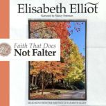 Faith that Does Not Falter, Elisabeth Elliot