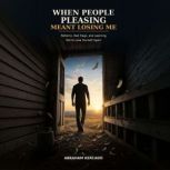 When People Pleasing Meant Losing Me, Abraham Kercado