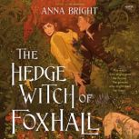 The Hedgewitch of Foxhall, Anna Bright