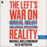 The Lefts War on Reality, Michael Shellenberger