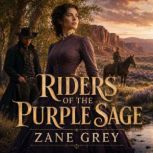 Riders of the Purple Sage  A Timele..., Zane Grey