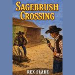 Sagebrush Crossing, Rex Slade