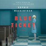 Blue Ticket A Novel, Sophie Mackintosh