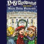 A to Z Mysteries Super Edition #3: White House White-Out, Ron Roy