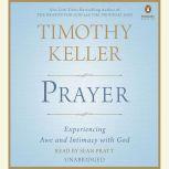 Prayer Experiencing Awe and Intimacy with God, Timothy Keller
