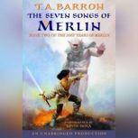 The Seven Songs of Merlin Book 2 of The Lost Years of Merlin, T.A. Barron