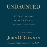 Undaunted, John O. Brennan