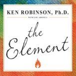 The Element How Finding Your Passion Changes Everything, Lou Aronica
