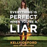 Everything Is Perfect When Youre a L..., Kelly Oxford