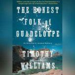 The Honest Folk of Guadeloupe An Anne Marie Laveaud Mystery, Timothy Williams