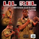 I Know You Hear Me, Lil Rel