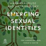 Emerging Sexual Identities, Mark Yarhouse