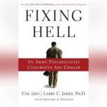 Fixing Hell An Army Psychologist Confronts Abu Ghraib, Larry C. James