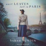 Until Leaves Fall in Paris, Sarah Sundin