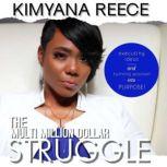 The Multi Million Dollar Struggle, Kimyana Reece