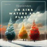 On Airs, Waters, and Places, Hippocrates