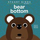 Bear Bottom, Stuart Gibbs