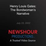 Henry Louis Gates The Bondwomans Na..., PBS NewsHour