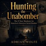 Hunting the Unabomber, Adrian Wolfe