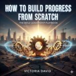 How to Build Progress From Scratch, Victoria Davd