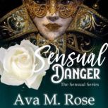 Sensual Danger, Ava M. Rose