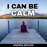 I Can Be Calm, Andrea Brooke