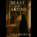 Kannazuki, Vol 1 The Beast Of Akune, Yuka Miura