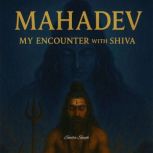 Mahadev My Encounter with Shiva, Anshumala Singh