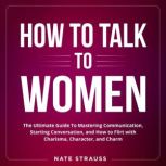 How to Talk To Women, Nate Strauss